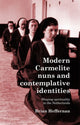 Book cover of: Modern Carmelite Nuns and Contemplative Identities. By: Brian Heffernan