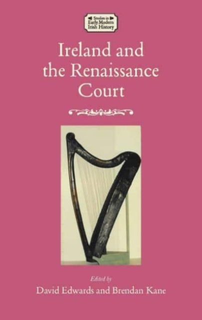 Book cover of: Ireland and the Renaissance Court. By: David Edwards
