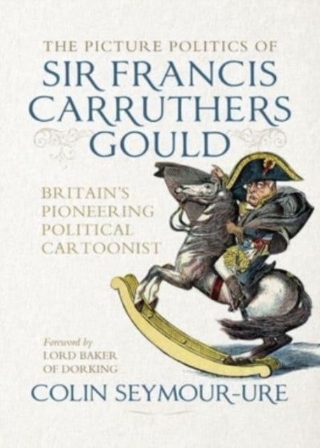 Book cover of: Picture Politics of Sir Francis Carruthers Gould. By: Mark Bryant