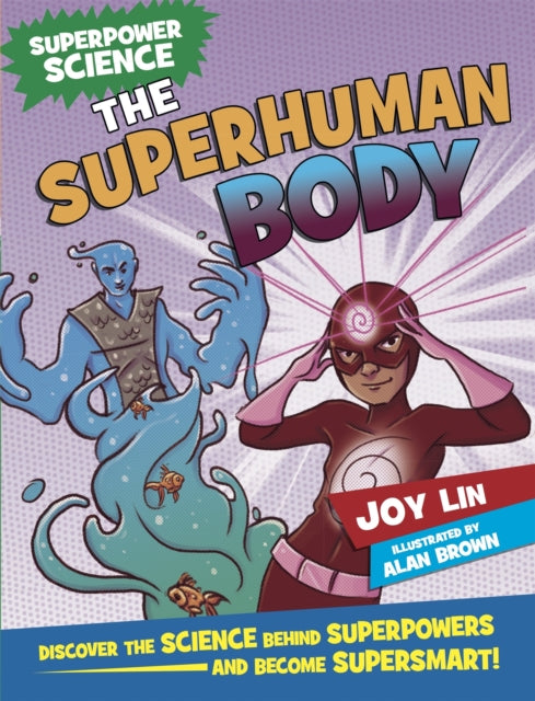 Book cover of: Superpower Science: The Superhuman Body. By: Joy Lin