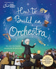 Book cover of: How to Build an Orchestra. By: Wayland Publishers