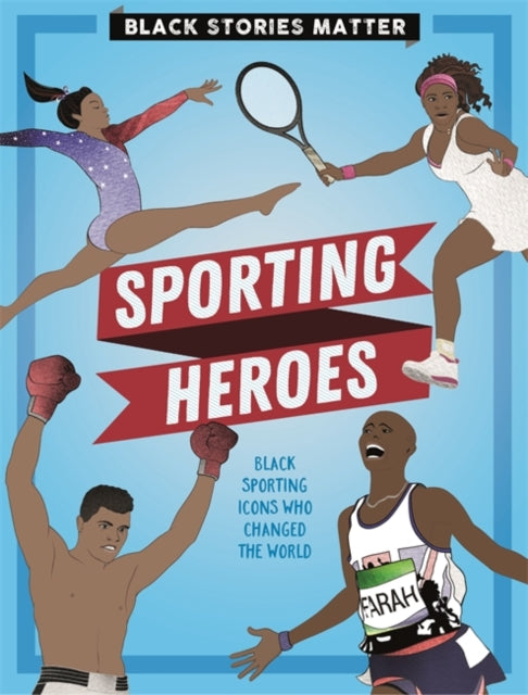 Book cover of: Black Stories Matter: Sporting Heroes. By: J. P. Miller