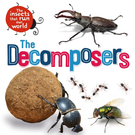 Book cover of: Insects that Run Our World: The Decomposers. By: Sarah Ridley