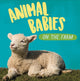 Book cover of: Animal Babies: On the Farm. By: Sarah Ridley