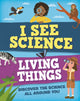 Book cover of: I See Science: Living Things. By: Izzi Howell