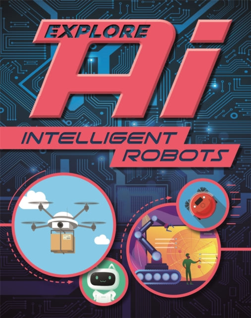 Book cover of: Explore AI: Intelligent Robots. By: Sonya Newland
