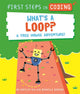 Book cover of: First Steps in Coding: What's a Loop?. By: Kaitlyn Siu