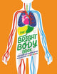 Book cover of: Bright Body Book. By: Izzi Howell
