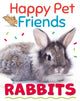 Book cover of: Happy Pet Friends: Rabbits. By: Izzi Howell