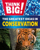 Book cover of: Think Big!: The Greatest Ideas in Conservation. By: Izzi Howell
