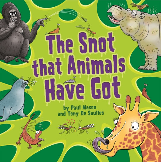 Book cover of: Snot That Animals Have Got. By: Paul Mason