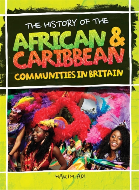 Book cover of: History Of The African & Caribbean Communities In Britain. By: Hakim Adi