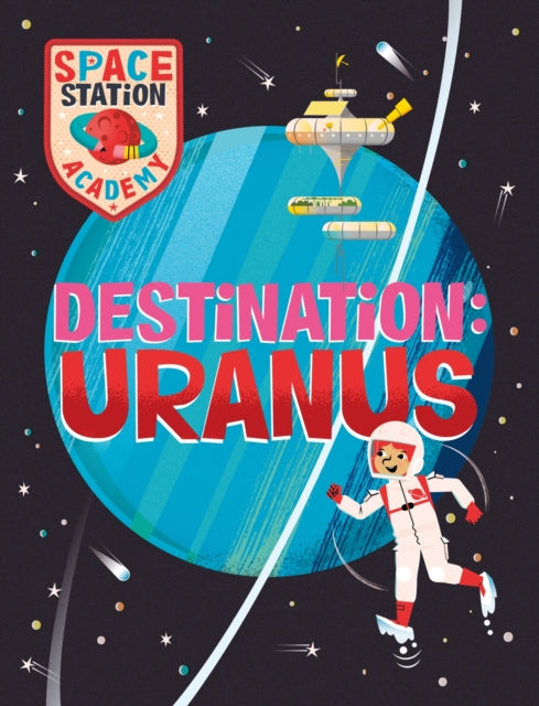 Book cover of: Space Station Academy: Destination Uranus. By: Sally Spray