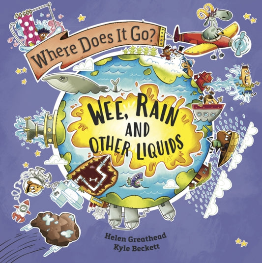 Book cover of: Where Does It Go?: Wee, Rain and Other Liquids. By: Helen Greathead