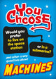 Book cover of: You Choose: Machines. By: Sonya Newland