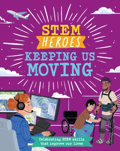 Book cover of: STEM Heroes: Keeping Us Moving. By: Tom Jackson