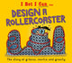 Book cover of: I Bet I Can: Design a Rollercoaster. By: Tom Jackson