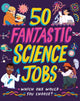 50 Fantastic Science Jobs, Which one would you choose? 9781526327390 Tom Jackson