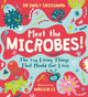 Meet the Microbes!, The Tiny Living Things That Mould Our Lives 9781526363572 Emily Grossman
