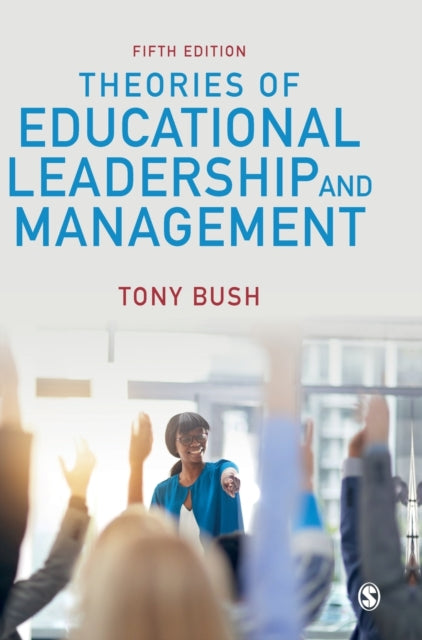 Book cover of: Theories of Educational Leadership and Management. By: Tony Bush