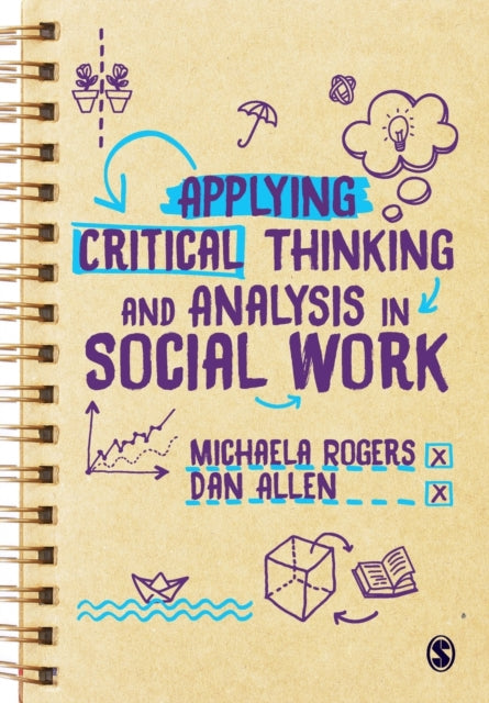 Book cover of: Applying Critical Thinking and Analysis in Social Work. By: Michaela Rogers