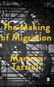 Book cover of: Making of Migration. By: Martina Tazzioli