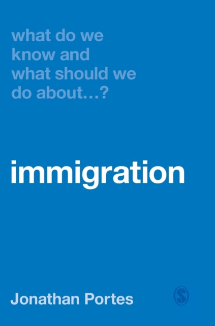 Book cover of: What Do We Know and What Should We Do About Immigration?. By: Jonathan Portes