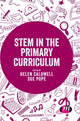 Book cover of: STEM in the Primary Curriculum. By: Helen Caldwell
