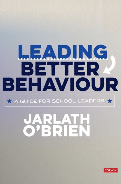 Book cover of: Leading Better Behaviour. By: Jarlath O′Brien
