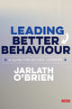 Book cover of: Leading Better Behaviour. By: Jarlath O′Brien