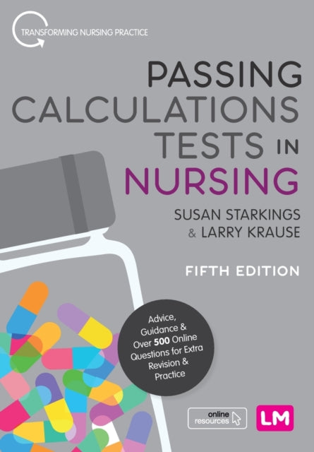 Passing Calculations Tests in Nursing, Advice, Guidance and Over 500 Online Questions for Extra Revision and Practice 9781526493071 Susan Starkings