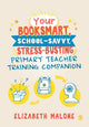 Book cover of: Your Booksmart, School-savvy, Stress-busting Primary Teacher Training Companion. By: Elizabeth Malone