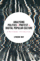 Book cover of: Analysing Politics and Protest in Digital Popular Culture. By: Lyndon Way