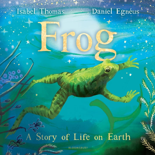 Frog, A Story of Life on Earth 9781526600752 Daniel Egnéus