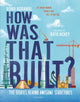 Book cover of: How Was That Built?. By: Roma Agrawal