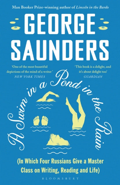 Swim in a Pond in the Rain, From the Man Booker Prize-winning, New York Times-bestselling author of Lincoln in the Bardo 9781526624246 George Saunders