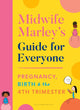 Book cover of: Midwife Marley's Guide For Everyone. By: Marley Hall