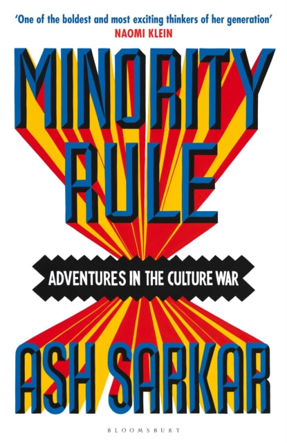 Minority Rule, Adventures in the Culture War – the instant Sunday Times bestseller 9781526648334 Ash Sarkar