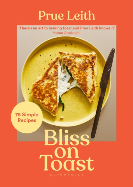 Bliss on Toast, 75 Simple Recipes 9781526654236 Prue Leith