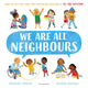 We Are All Neighbours, From the creators of All Are Welcome 9781526657985 Alexandra Penfold