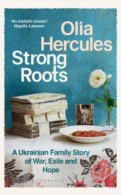 Strong Roots, A Ukrainian Family Story of War, Exile and Hope 9781526662927 Olia Hercules