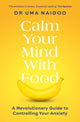 Book cover of: Calm Your Mind with Food. By: Uma Naidoo