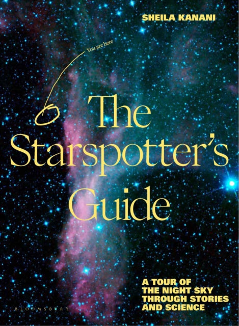 Starspotter's Guide, Stories, science and secrets of our night sky 9781526664594 Sheila Kanani