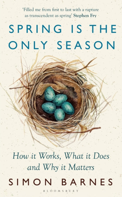 Spring is the Only Season, How it Works, What it Does and Why it Matters 9781526667373 Simon Barnes