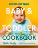 Book cover of: River Cottage Baby and Toddler Cookbook. By: Nikki Duffy