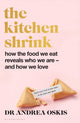 FINANCIAL TIMES BOOK OF THE YEAR The Kitchen Shrink, How the food we eat reveals who we are – and how we love 9781526678713 Andrea Oskis