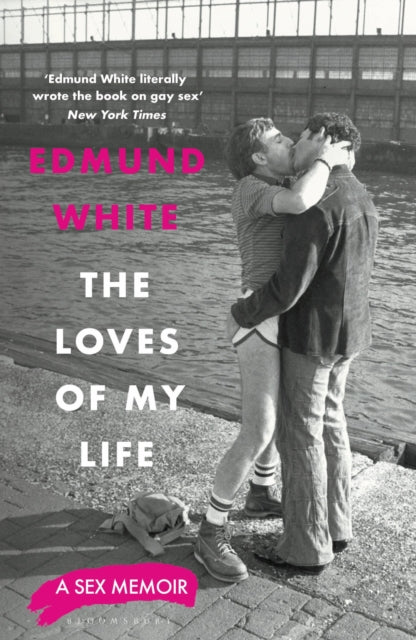 Loves of My Life, A Sex Memoir 9781526686701 Edmund White