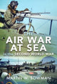 Book cover of: Air War at Sea in the Second World War. By: Martin W. Bowman