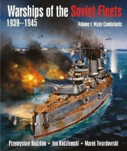 Book cover of: Warships of the Soviet Fleets, 1939-1945. By: Przemysaw Budzbon