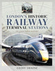 Book cover of: London's Historic  Railway Terminal Stations. By: Geoff Swaine